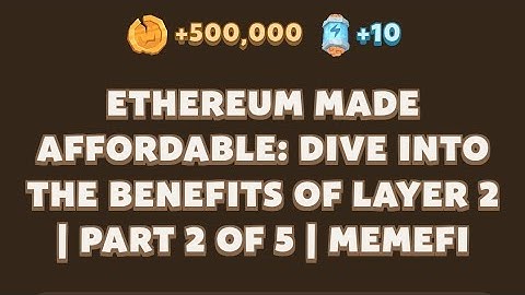 Ethereum Made Affordable: Dive Into the Benefits of Layer 2 | Part 2 of 5 | MemeFi |MemeFi New Video