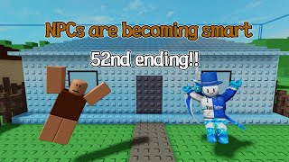NPCs are becoming smart 52nd ending [Roblox]