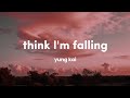Yung Kai Think I M Falling Lyrics