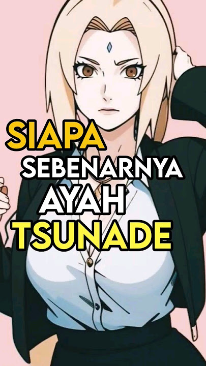 SIAPA SEBENARNYA AYAHNYA TSUNADE? #anime #animeshorts #hasirama #tsunade