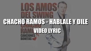 Chacho Ramos - Háblale y Dile (Video Lyric)