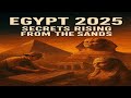 Egypt 2025: 15 Discoveries That Rewrite History