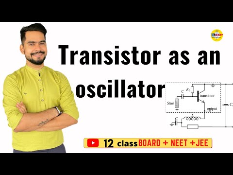 9.Transistor as an oscillator | class 12 physics
