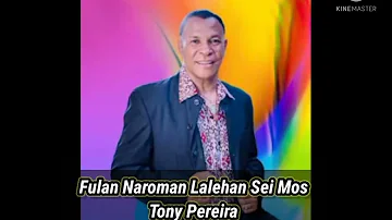 Fulan Naroman Lalehan Sei MOS - Tony Pereira