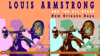 Louis Armstrong and The All-Stars - New Orleans Days | Jazz Music