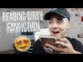 READING DIRTY FANFICTIONS ABOUT ME!