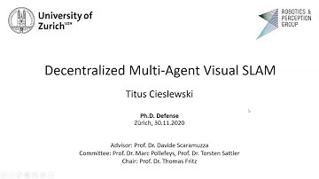 Decentralized Multi-Agent Visual SLAM (Ph.D. Defense of Titus Cieslewski)