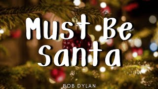 Bob Dylan - Must Be Santa (Letra/Lyrics)