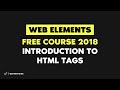 Web Elements (Free Course 2018) - Introduction to HTML Tags