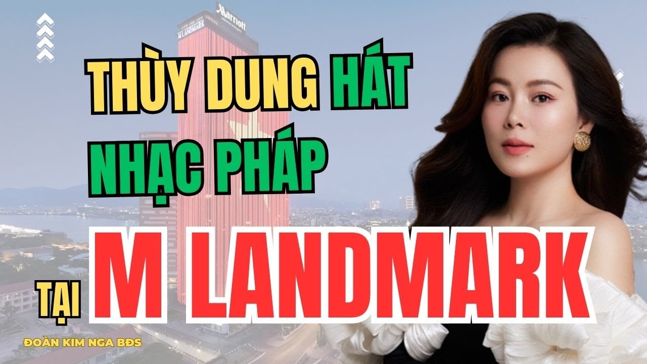M Landmark Residence | Lần đầu được nghe ca sĩ Thuỳ Dung hát nhạc Pháp tại căn hộ đắt nhất Đà Nẵng