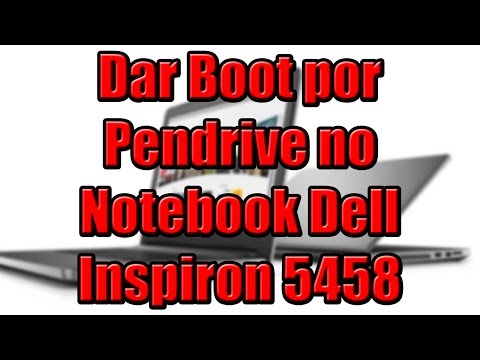 Dar Boot por pendrive no Notebook Dell Inspiron 5458