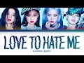 BLACKPINK Love To Hate Me Lyrics (블랙핑크 Love To Hate Me 가사) [Color Coded Lyrics/Eng]
