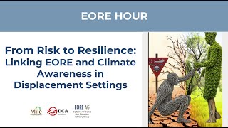 EORE Hour: From Risk to Resilience: Linking EORE and Climate Awareness in Displacement Settings