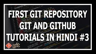 [Hindi] Our First Git Repository - Git and GitHub Tutorials for beginners 3