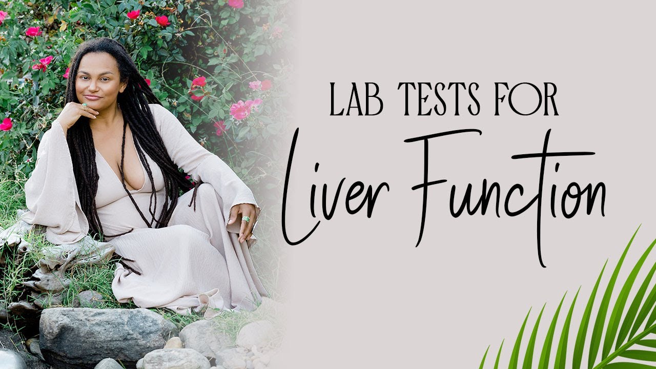 Lab tests for Liver Function Understanding Blood Work for Liver Health