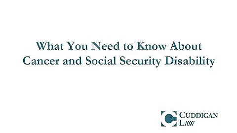 What You Need to Know About Cancer and Social Security Disability Benefits
