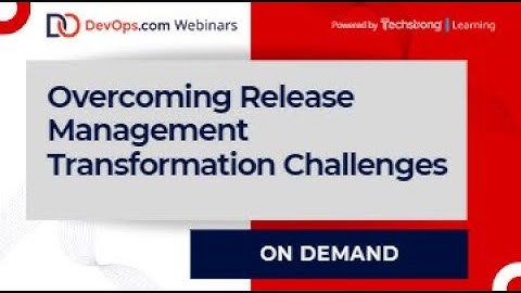 Overcoming Release Management Transformation Challenges