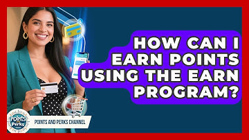 How Can I Earn Points Using the Earn Program? | Points and Perks Channel News