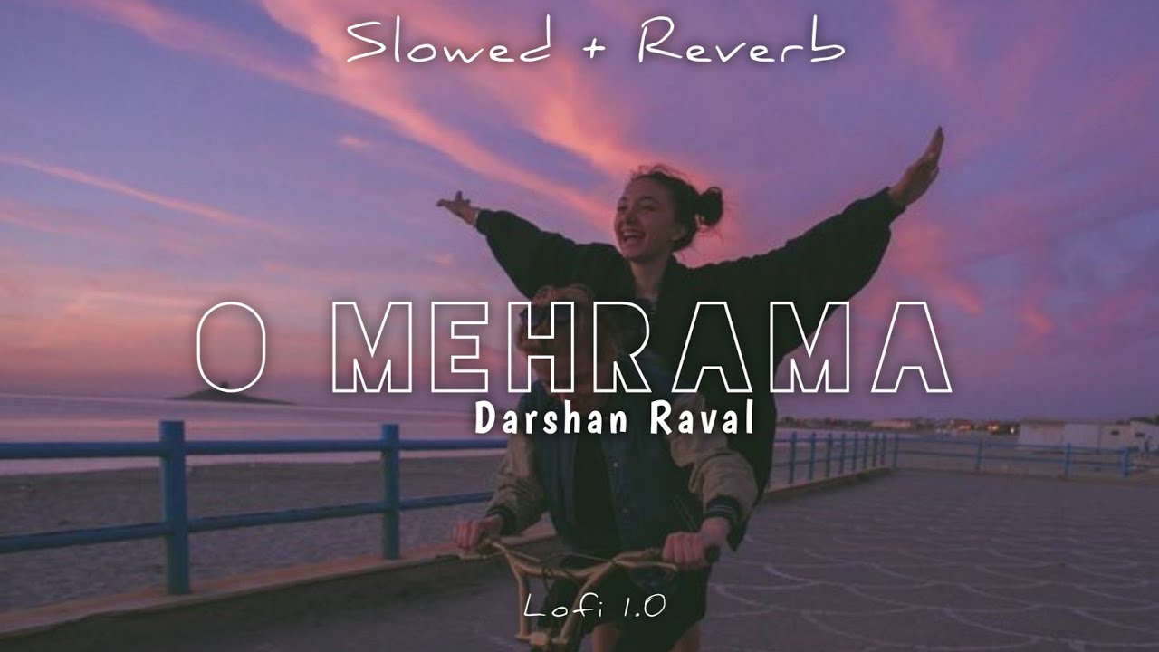O Mehrama Lofi Extended || Slowed + Reverb || Darshan Raval