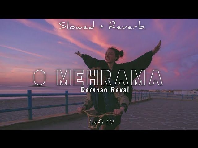 O Mehrama Lofi Extended || Slowed + Reverb || Darshan Raval class=