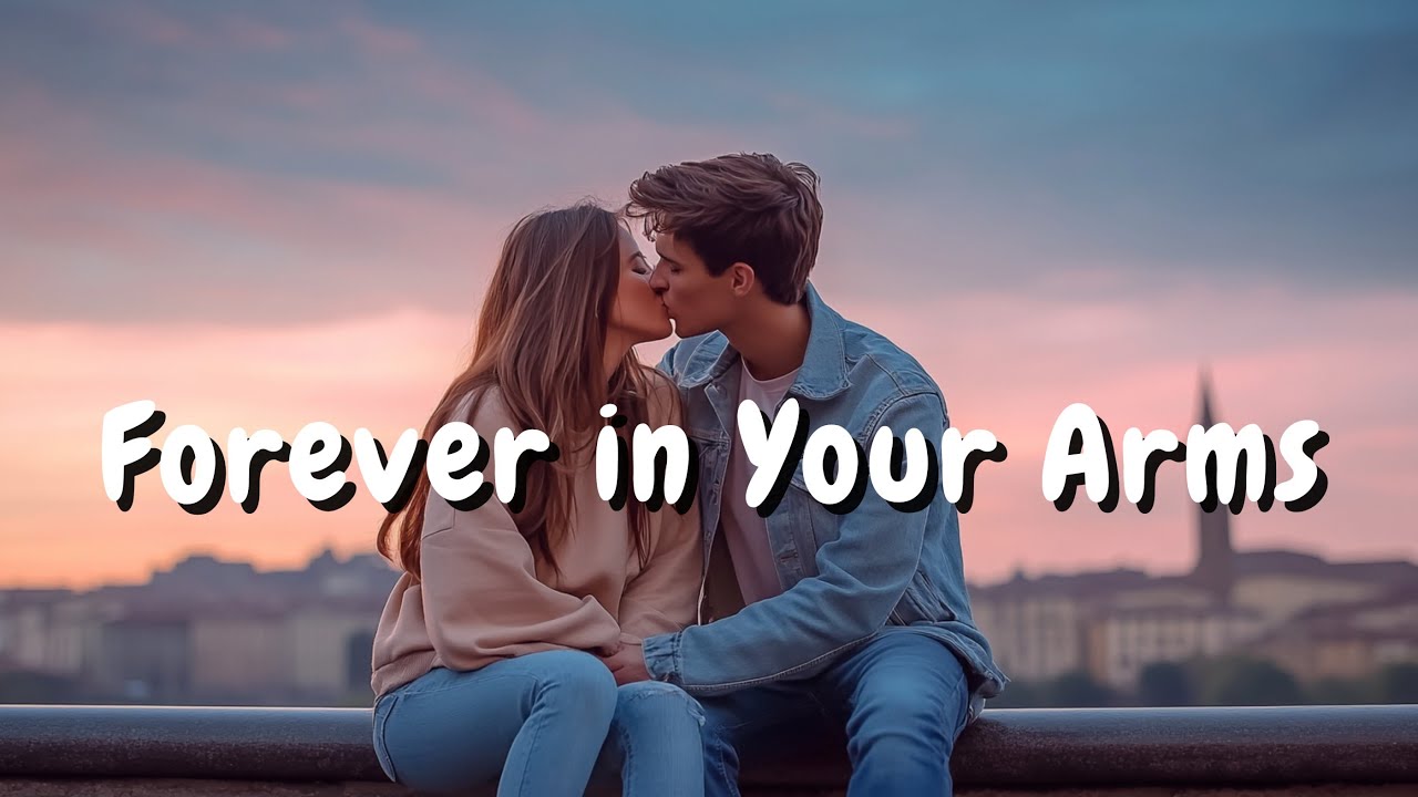 Forever in Your Arms 💖 A Heartfelt English Love Song [With Lyrics ...