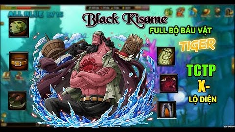 GAME VHT BLACK KISAME TRANG BỊ BỘ BÁU VẬT 150 TIGER CHO DOFLAMINGO TCTP X- ĐÃ LỘ DIỆN :)))