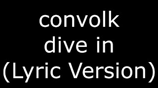 convolk dive in (Lyric Version)