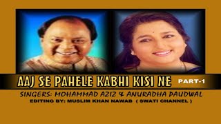 AAJ SE PAHELE KABHI KISI NE ( Singers, Mohammad Aziz & Anuradha Paudwal )