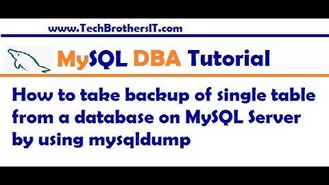 How to take backup of single table from a database on MySQL Server by using mysqldump