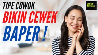 Tipe Cowok Yang Bikin Cewek Jadi Baper  Bawa Perasaan