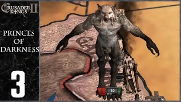 Crusader Kings 2: Princes of Darkness #3 - Werewolf Benis