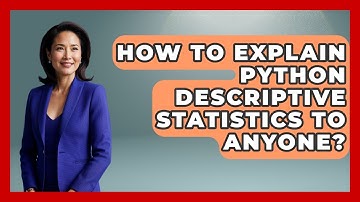 How To Explain Python Descriptive Statistics To Anyone? - Python Code School