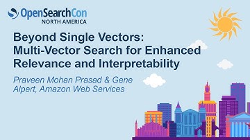 Beyond Single Vectors: Multi-Vector Search for Enhanced... - Praveen Mohan Prasad & Gene Alpert