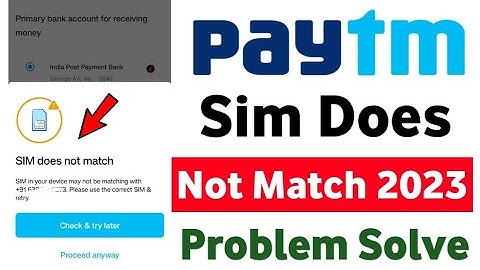 Sim does not match paytm - Paytm does not match number - Paytm verification failed 2023