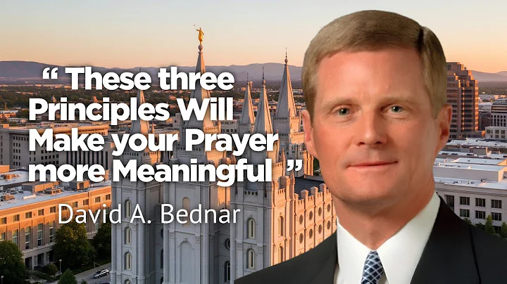 Three principles that can make your prayer more meaningful | David A. Bednar