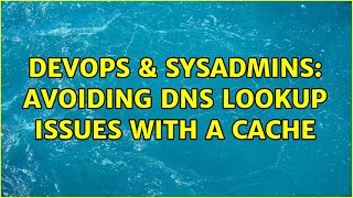 DevOps & SysAdmins: Avoiding DNS lookup issues with a cache Profile