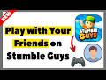 How to Play with Your Friends on Stumble Guys (Full Tutorial 2026)