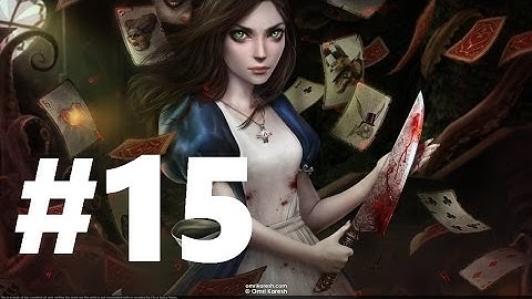 Alice Madness Returns Part 15 Walktrought Gameplay XBOX 360 PS 3 PC