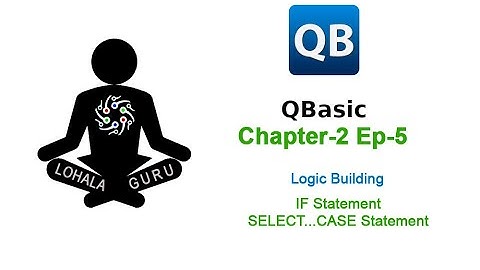 QBasic Chapter_2 Ep5 | IF | ELSE | ELSEIF | Logic building | Examples| Nepali Tutorial | LohalaGuru