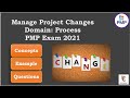 Managing Project Changes | Change Management | PMP Exam 2021 | Process Domain | Handling Changes