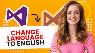 How to Change Language to English in Visual Studio (Best Method)