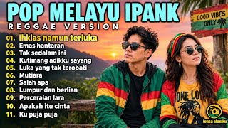 REGGAE MELAYU TERBARU 2026 | Cover Reggae Terpopuler - Ihklas Namun Terluka - Emas Hantaran