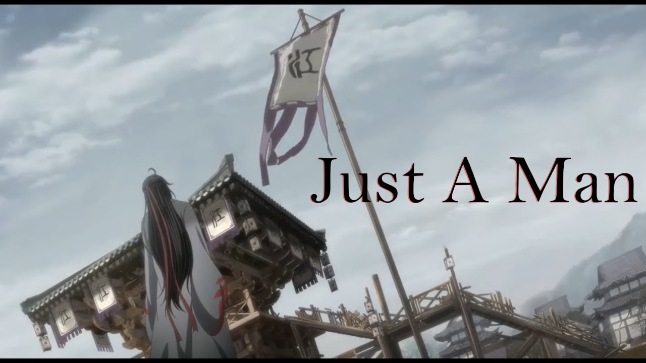 Just A Man | Wei Wuxian // Yiling Patriarch [DMV/AMV]