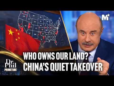 Dr. Phil: China's Economic Takeover of America, Who Owns Our Land? | Dr. Phil Primetime