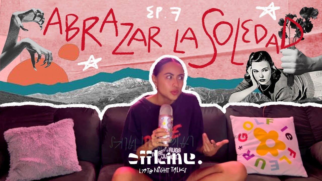 OFFLINE EP6: (abrazar) la soledad