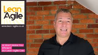 AI Won't Make You Efficient, But Lean-Agile Can