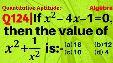 Q124 | If for non-zero x, x2 – 4x – 1 = 0, the value of x2+1/x2 | Algebra | Gravity Coaching Centre