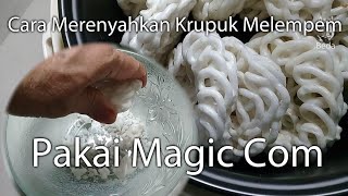 Cara Merenyahkan Krupuk Melempem Pakai Magic Com.
