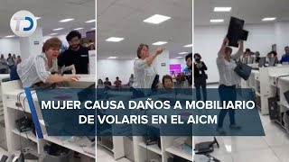 ‘Lady AICM’: mujer 'explota' contra empleados de Volaris y rompe computadoras