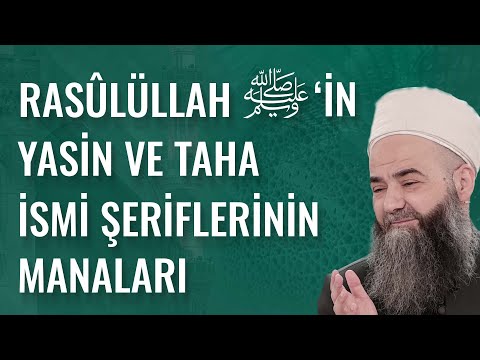 Rasûlüllah ﷺ’in Yasin ve Taha İsmi Şeriflerinin Manaları